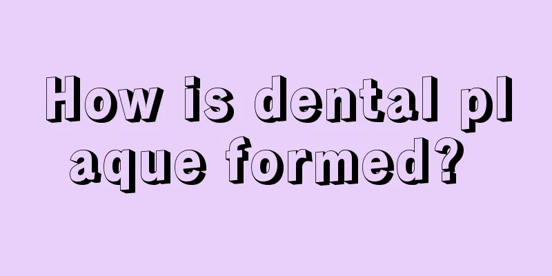 How is dental plaque formed? 