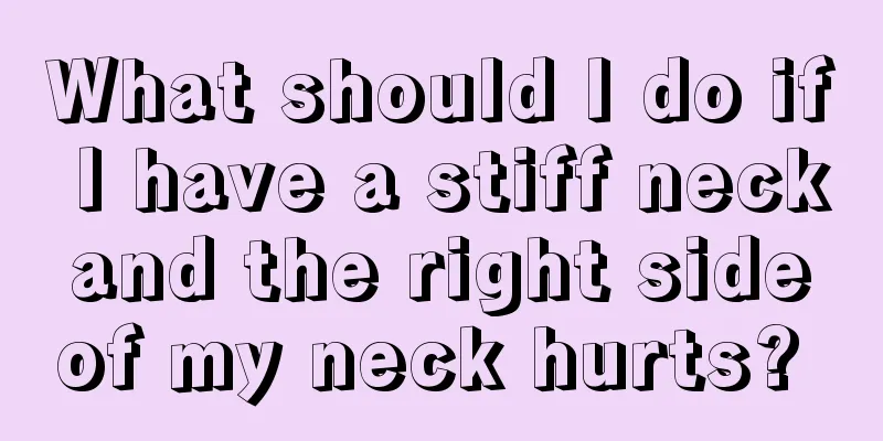 What should I do if I have a stiff neck and the right side of my neck hurts? 