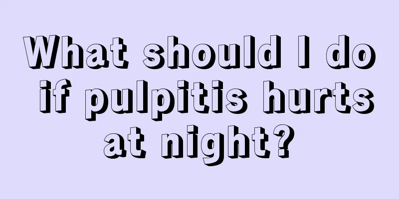 What should I do if pulpitis hurts at night? 