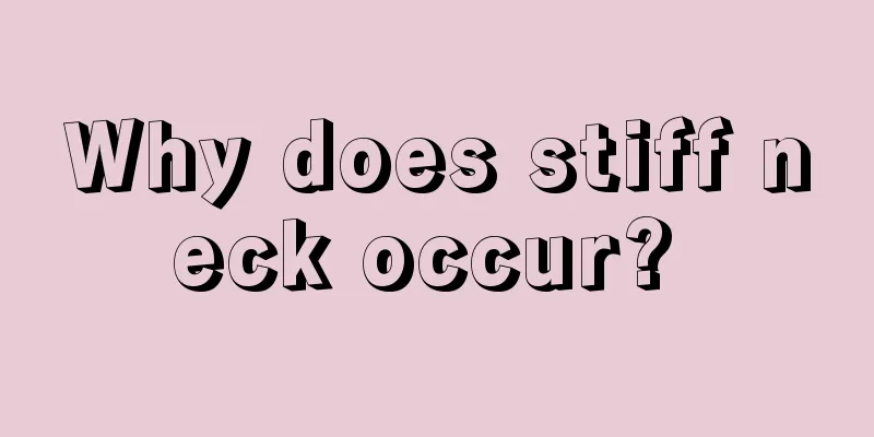 Why does stiff neck occur? 