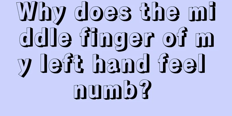 Why does the middle finger of my left hand feel numb? 