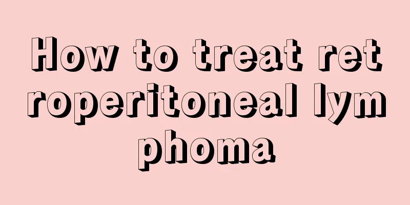 How to treat retroperitoneal lymphoma