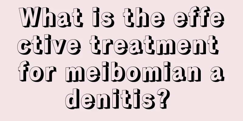 What is the effective treatment for meibomian adenitis? 