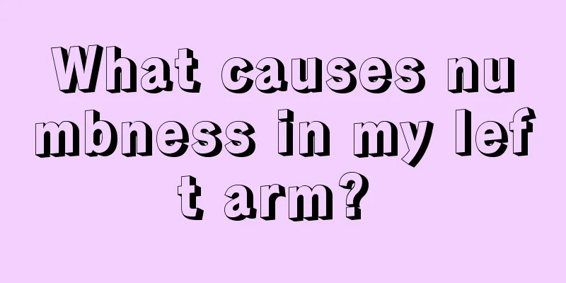What causes numbness in my left arm? 