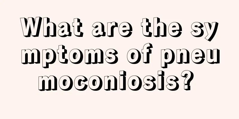 What are the symptoms of pneumoconiosis? 