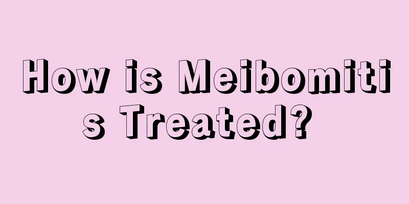How is Meibomitis Treated? 