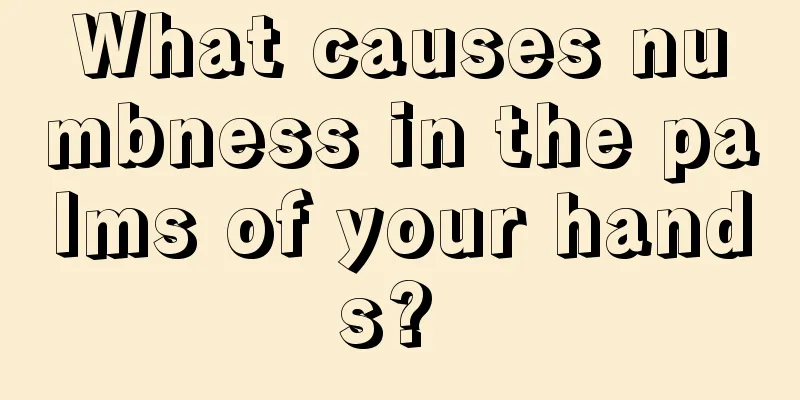 What causes numbness in the palms of your hands? 