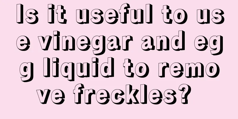 Is it useful to use vinegar and egg liquid to remove freckles? 