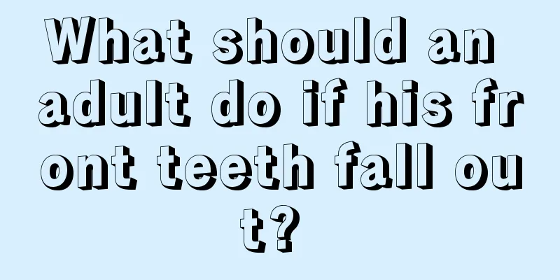 What should an adult do if his front teeth fall out? 