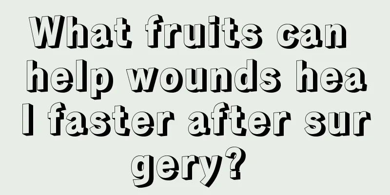What fruits can help wounds heal faster after surgery? 