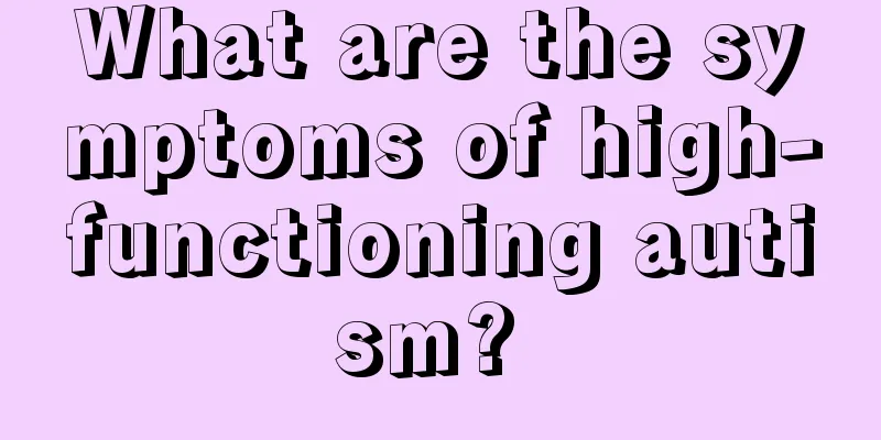 What are the symptoms of high-functioning autism? 