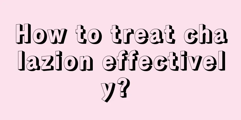 How to treat chalazion effectively? 