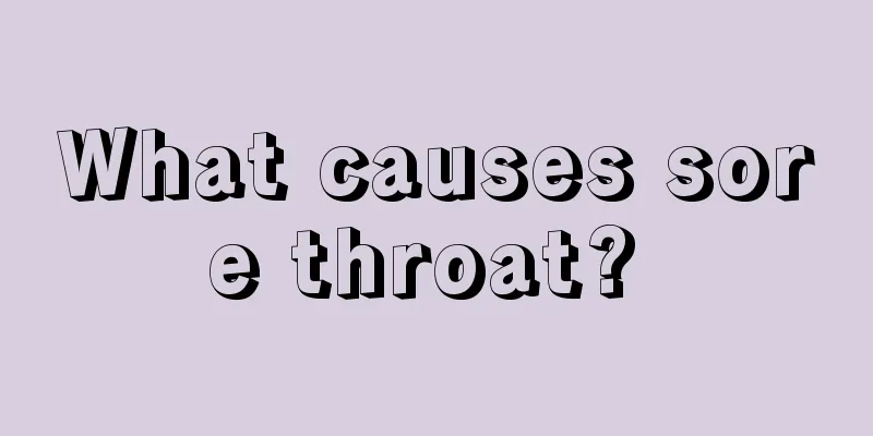 What causes sore throat? 
