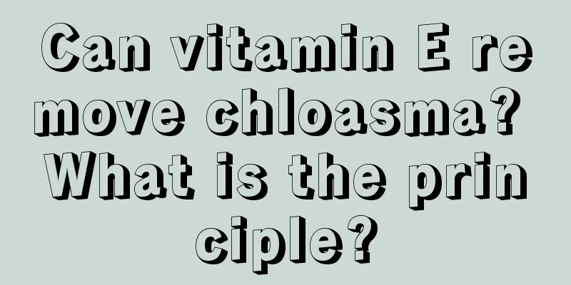 Can vitamin E remove chloasma? What is the principle?