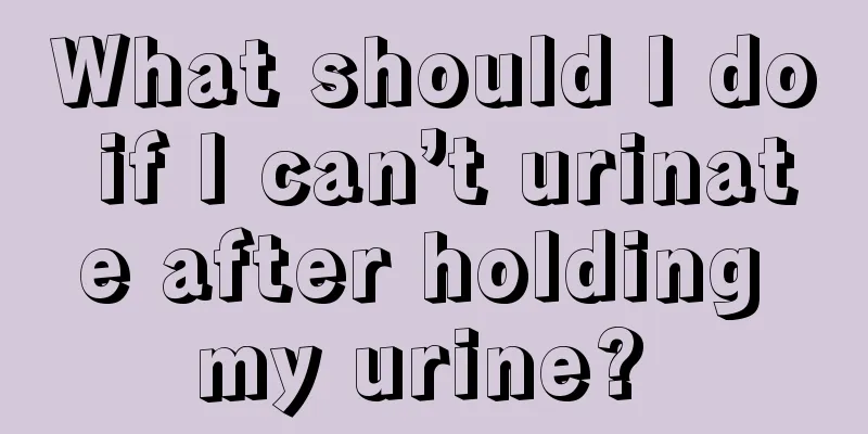 What should I do if I can’t urinate after holding my urine? 