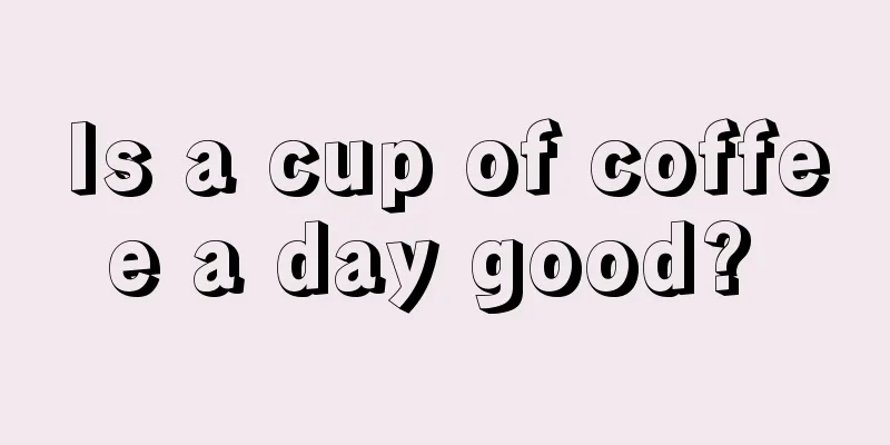 Is a cup of coffee a day good? 