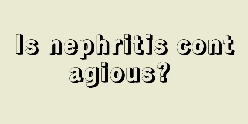 Is nephritis contagious? 