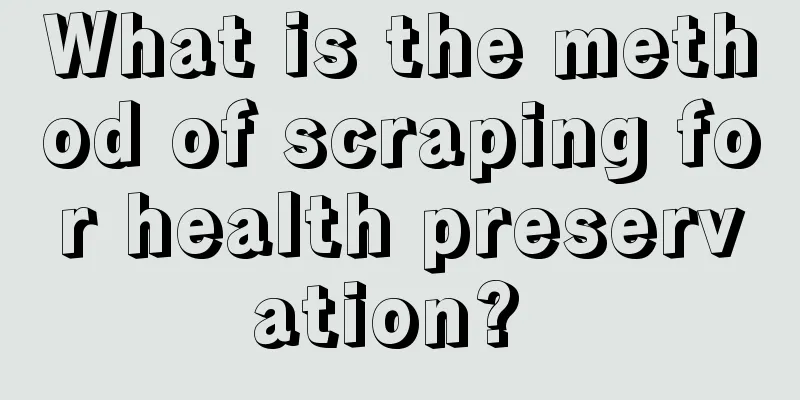 What is the method of scraping for health preservation? 