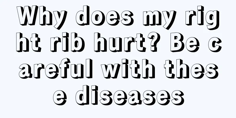 Why does my right rib hurt? Be careful with these diseases