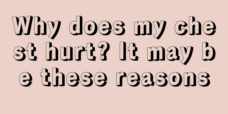 Why does my chest hurt? It may be these reasons