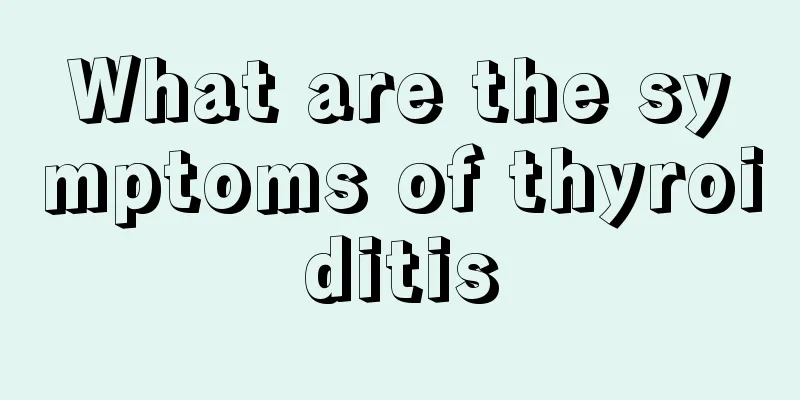 What are the symptoms of thyroiditis