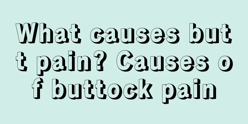 What causes butt pain? Causes of buttock pain