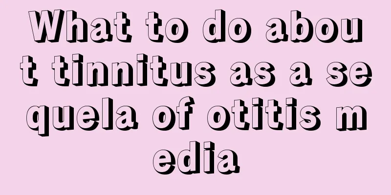What to do about tinnitus as a sequela of otitis media