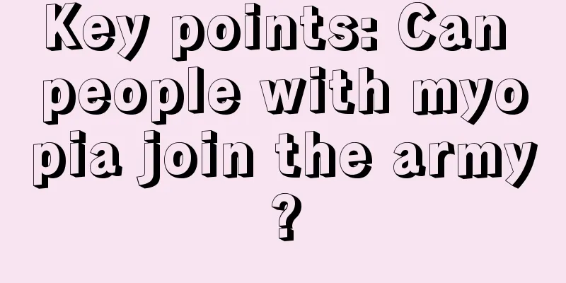 Key points: Can people with myopia join the army?