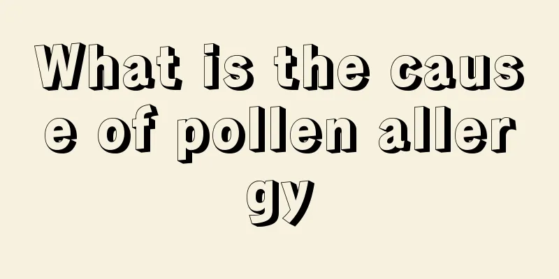 What is the cause of pollen allergy