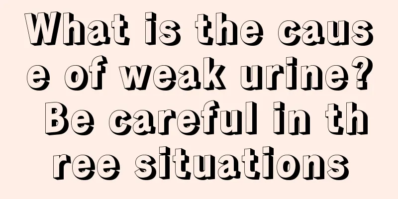 What is the cause of weak urine? Be careful in three situations
