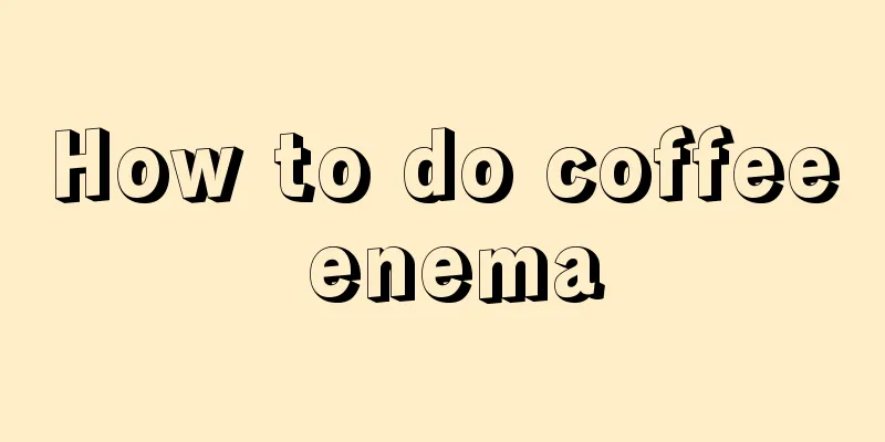 How to do coffee enema