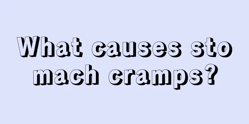 What causes stomach cramps?