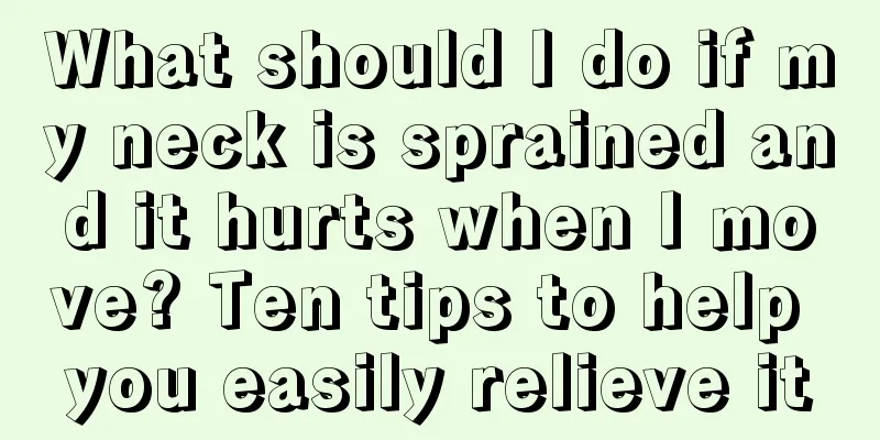 What should I do if my neck is sprained and it hurts when I move? Ten tips to help you easily relieve it