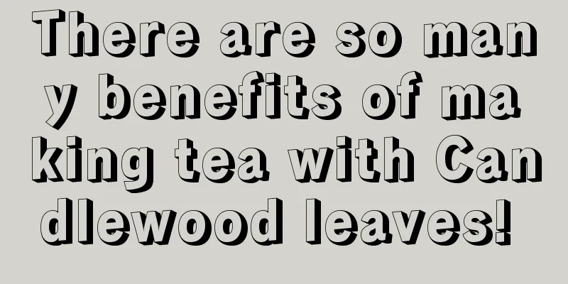 There are so many benefits of making tea with Candlewood leaves! 