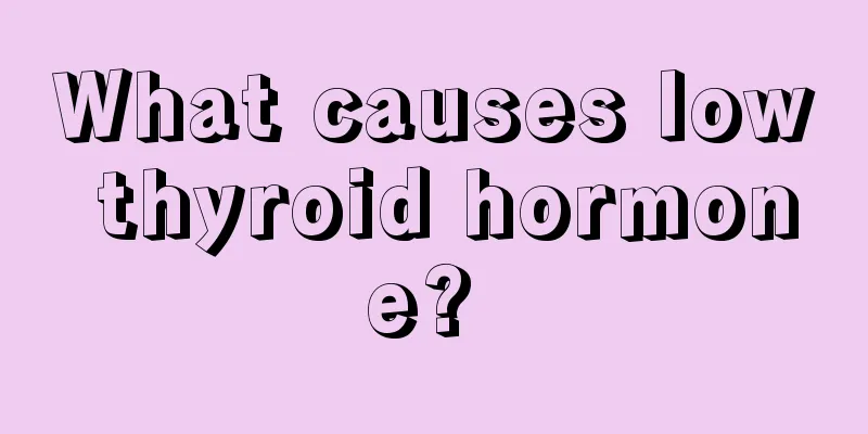 What causes low thyroid hormone? 