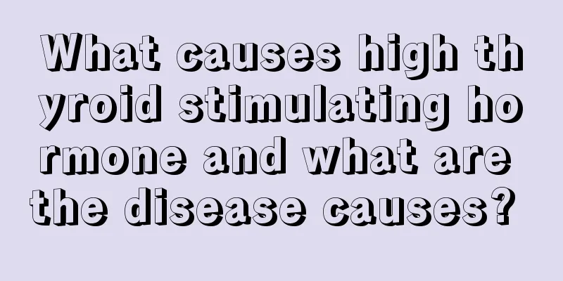 What causes high thyroid stimulating hormone and what are the disease causes? 