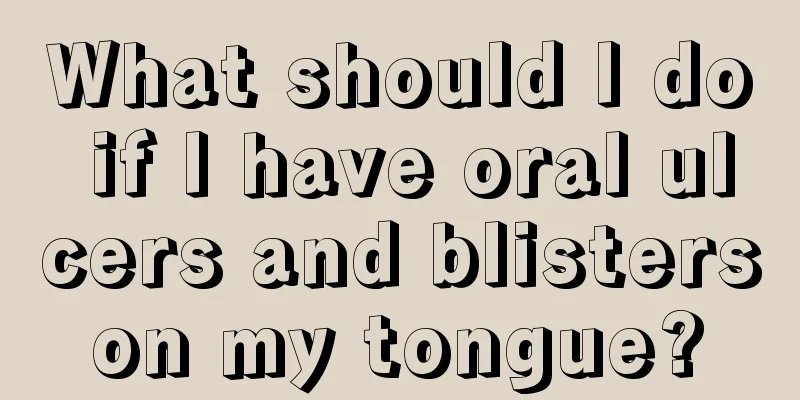 What should I do if I have oral ulcers and blisters on my tongue? 