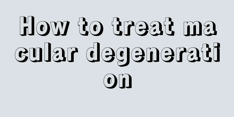 How to treat macular degeneration