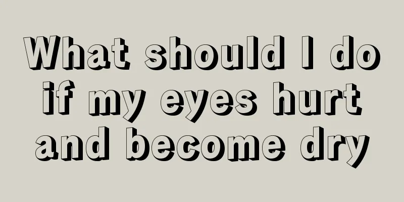 What should I do if my eyes hurt and become dry