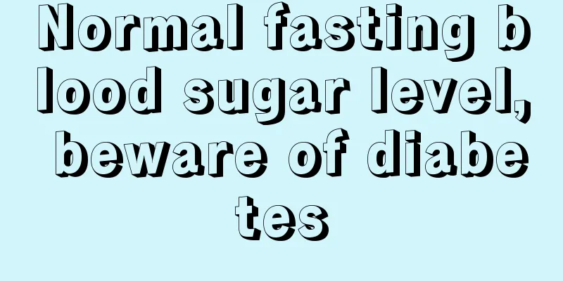 Normal fasting blood sugar level, beware of diabetes