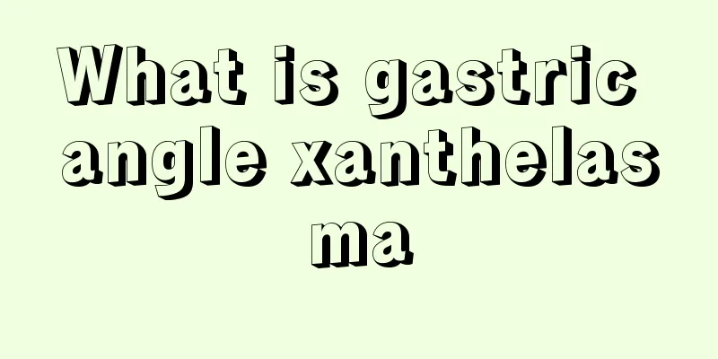 What is gastric angle xanthelasma