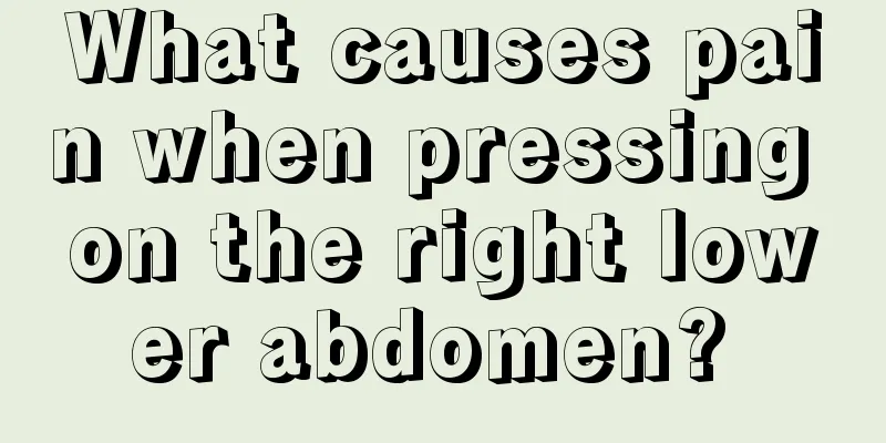 What causes pain when pressing on the right lower abdomen? 