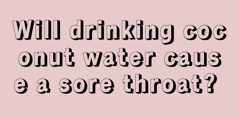Will drinking coconut water cause a sore throat? 
