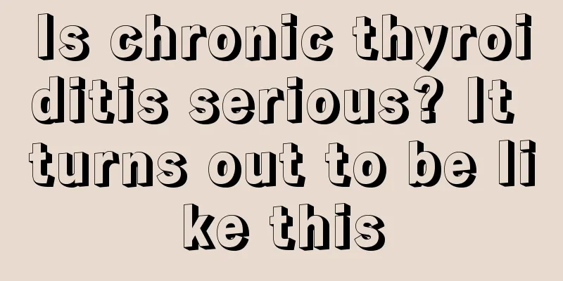 Is chronic thyroiditis serious? It turns out to be like this