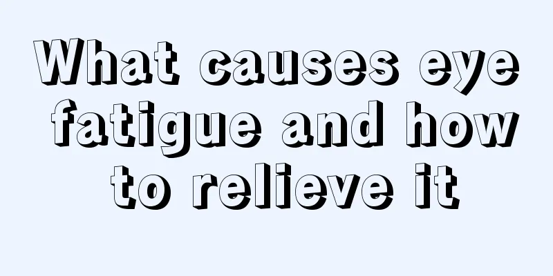 What causes eye fatigue and how to relieve it