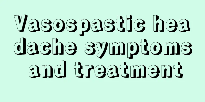 Vasospastic headache symptoms and treatment