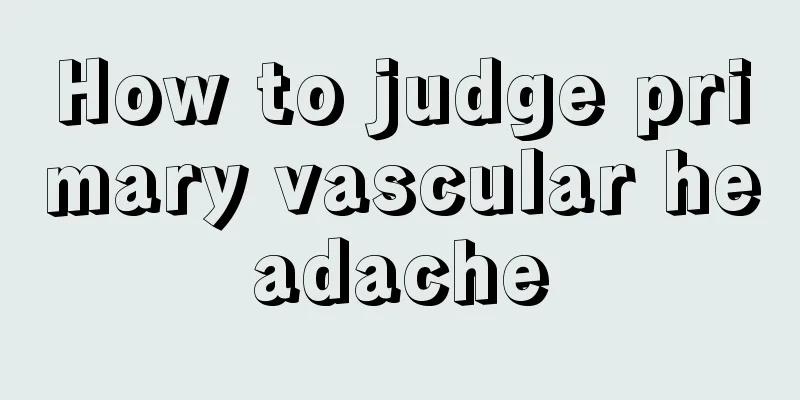 How to judge primary vascular headache