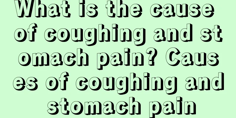 What is the cause of coughing and stomach pain? Causes of coughing and stomach pain