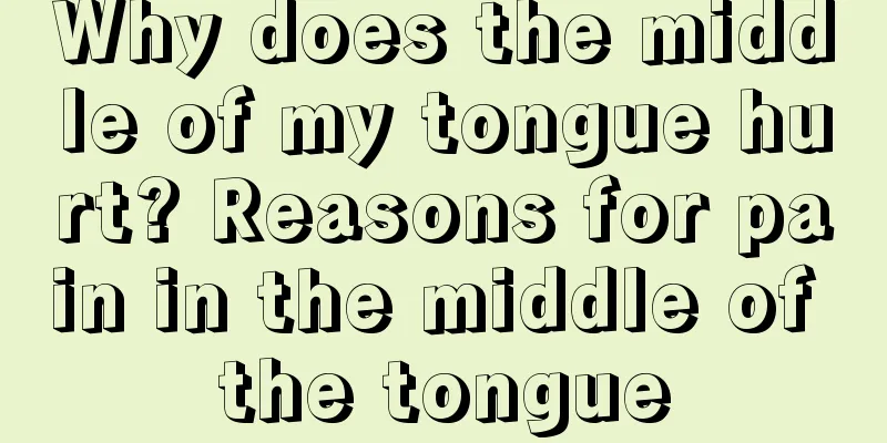 Why does the middle of my tongue hurt? Reasons for pain in the middle of the tongue