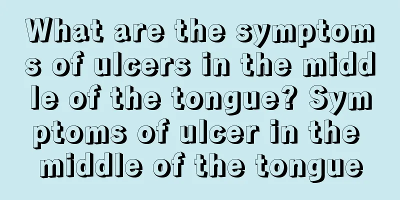 What are the symptoms of ulcers in the middle of the tongue? Symptoms of ulcer in the middle of the tongue